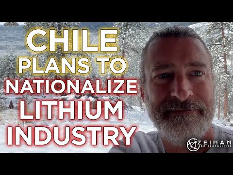 Chile Plans to Nationalize Its Lithium Industry || Peter Zeihan